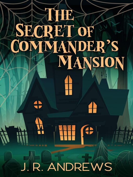 Title details for The Secret of Commander's Mansion by J. R. Andrews - Available